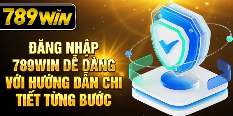 Đăng nhập 789WIN dễ dàng với hướng dẫn chi tiết từng bước