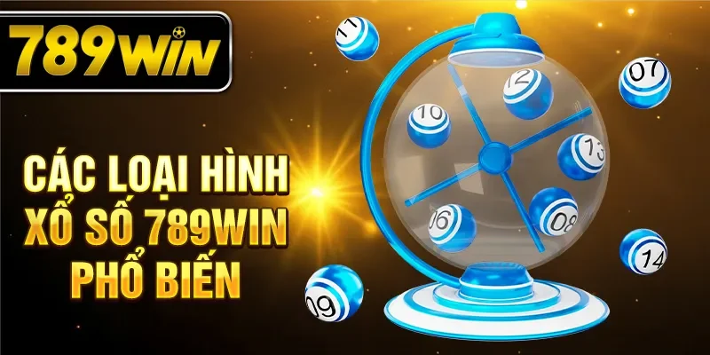 Các loại hình xổ số 789WIN phổ biến