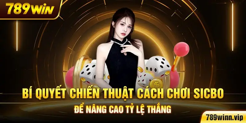 Bí quyết chiến thuật cách chơi Sicbo để nâng cao tỷ lệ thắng